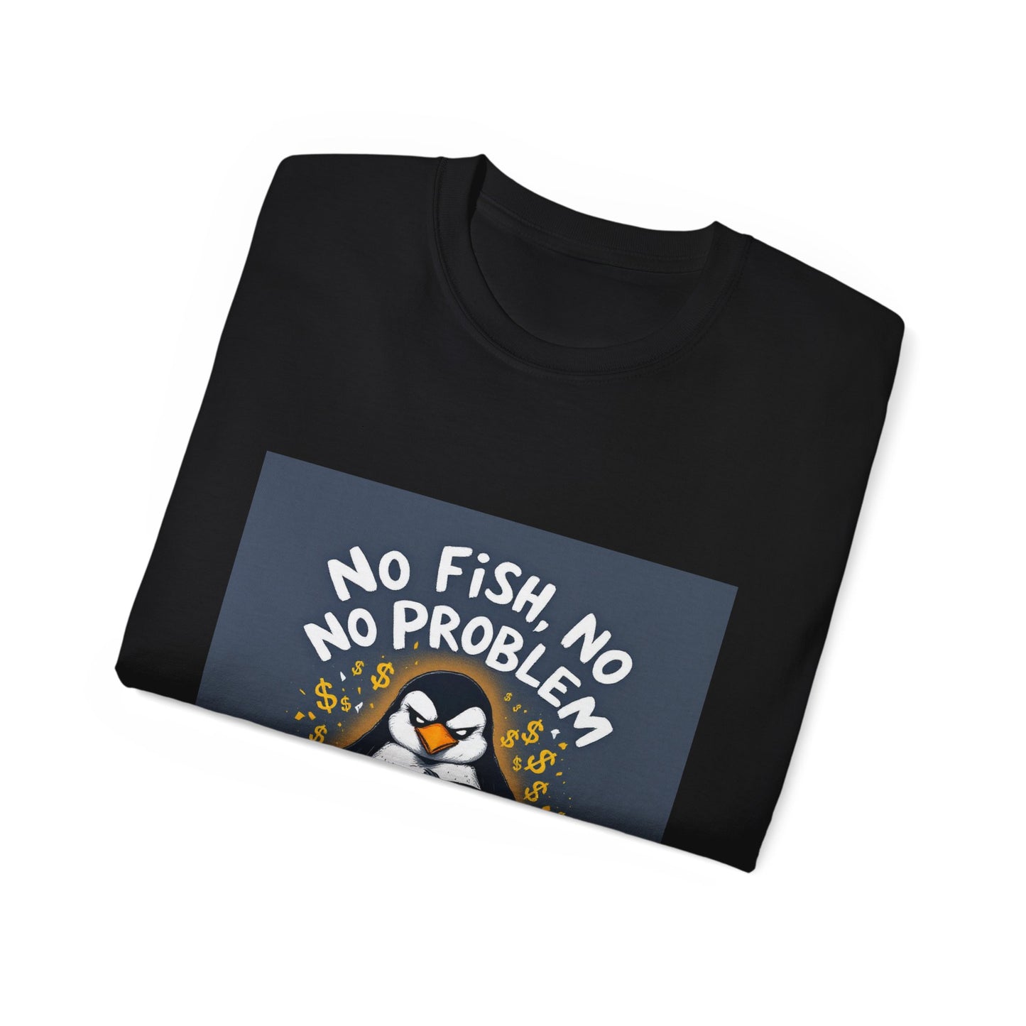 Penguin Tee - No Fish No Problem - Funny Design