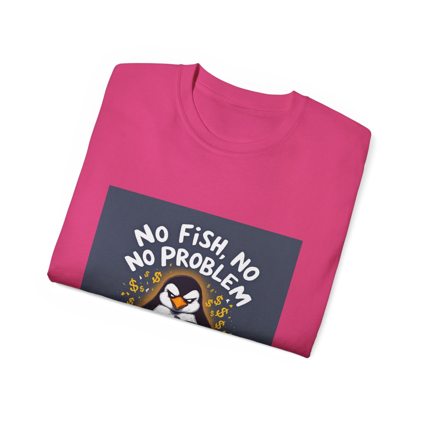 Penguin Tee - No Fish No Problem - Funny Design