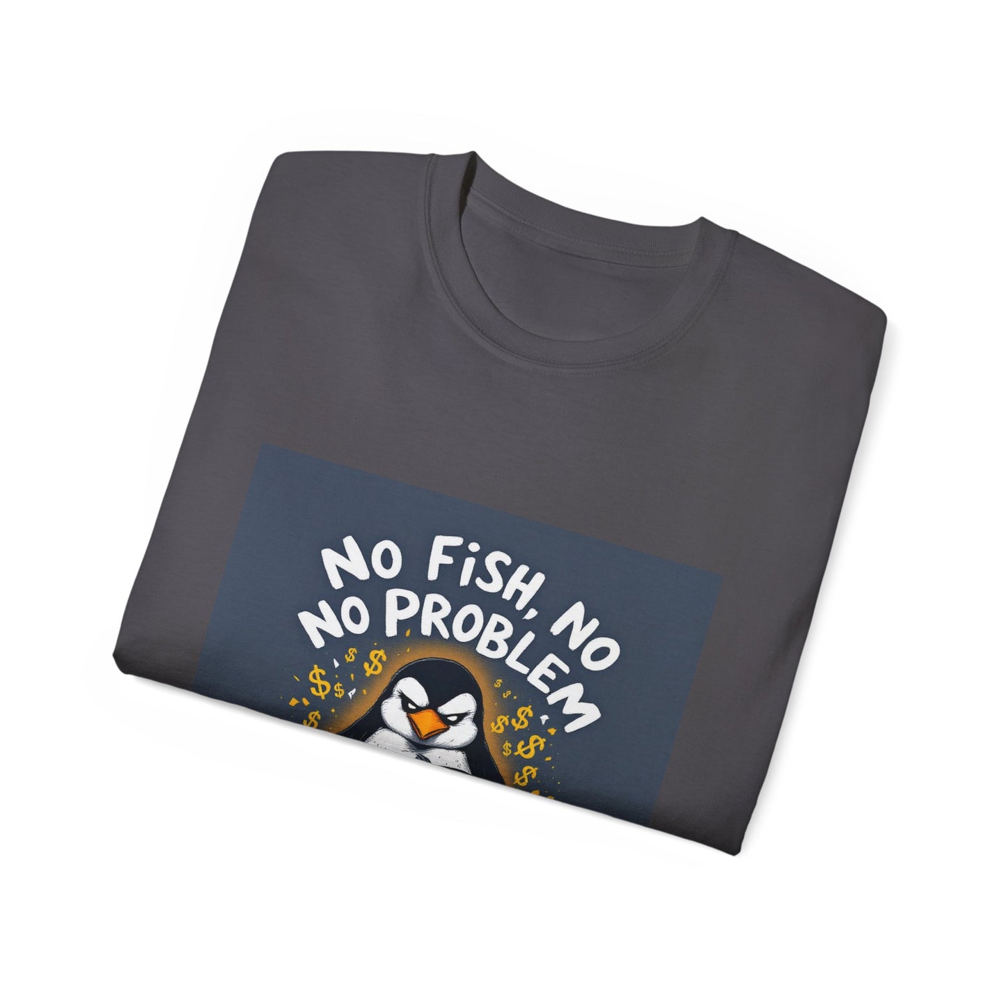 Penguin Tee - No Fish No Problem - Funny Design
