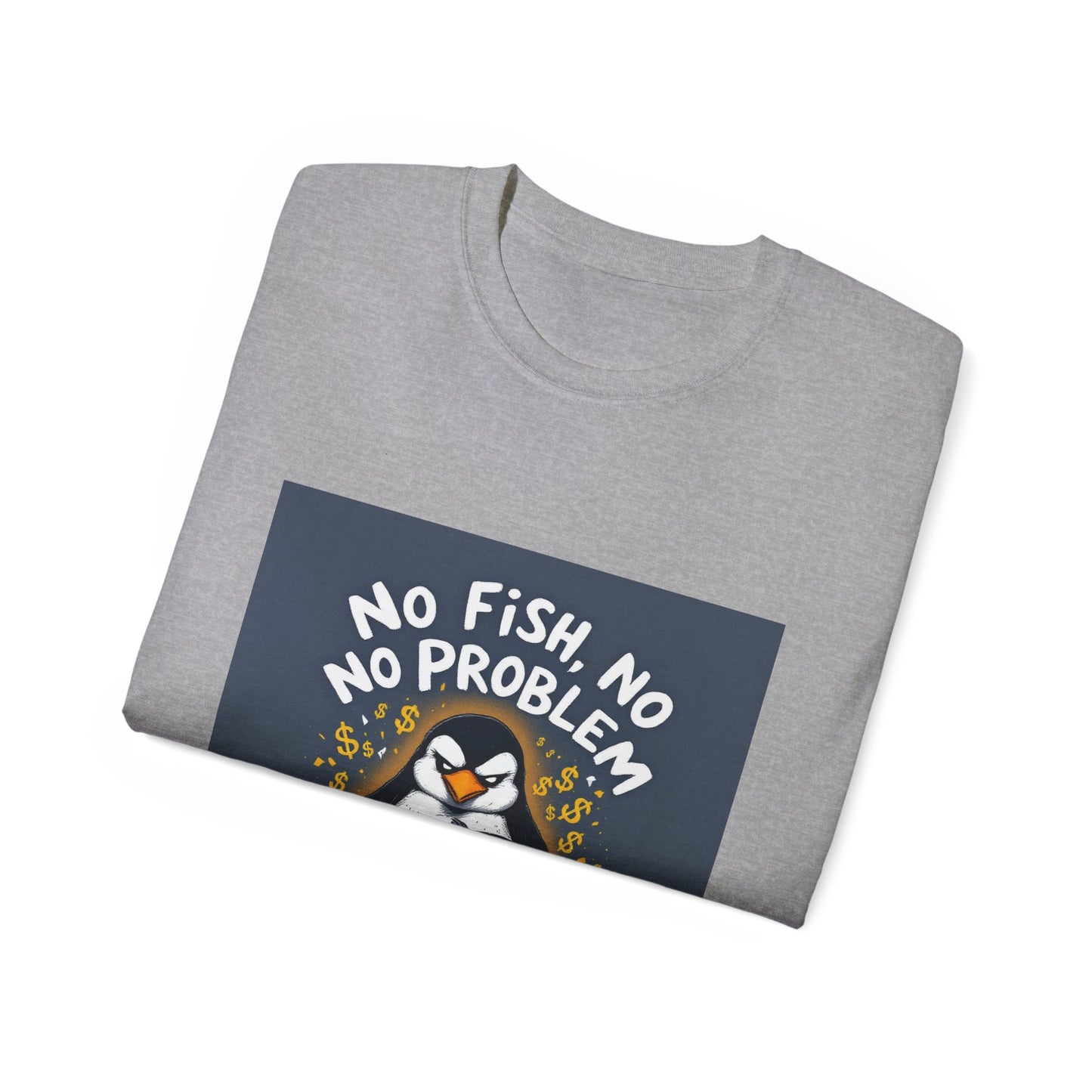 Penguin Tee - No Fish No Problem - Funny Design