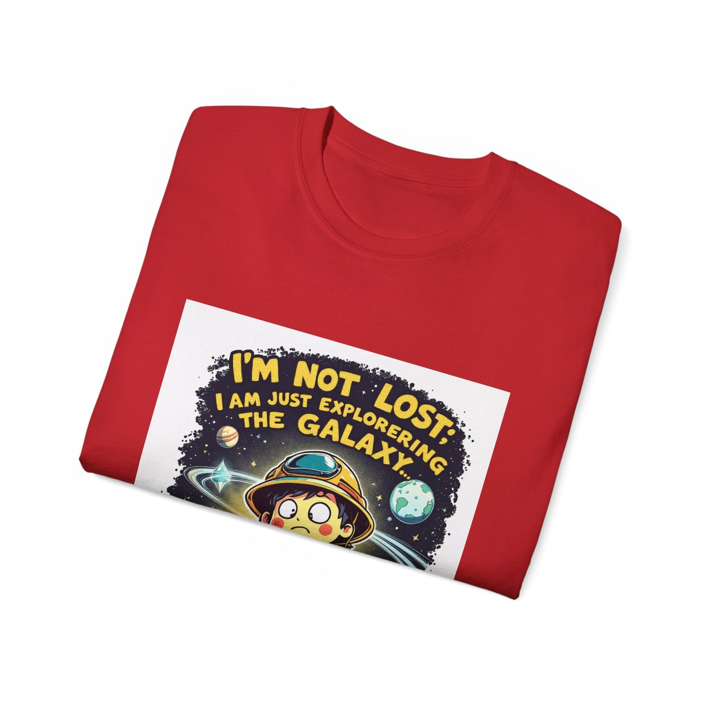 T-Shirt I’m Not Lost; I’m Just Exploring the Galaxy… Again Design Unisex Cotton Tee