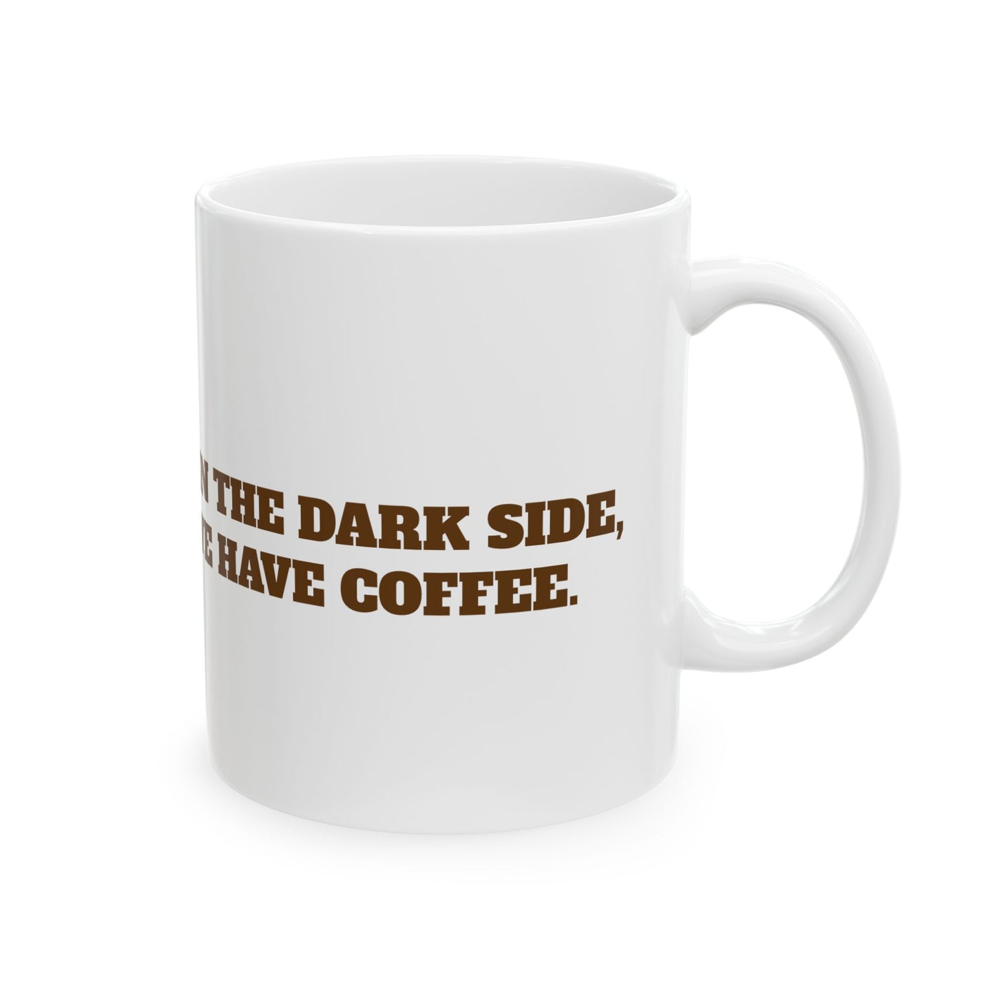 Join the Dark Side, We have Coffee Mug, (11oz, 15oz)