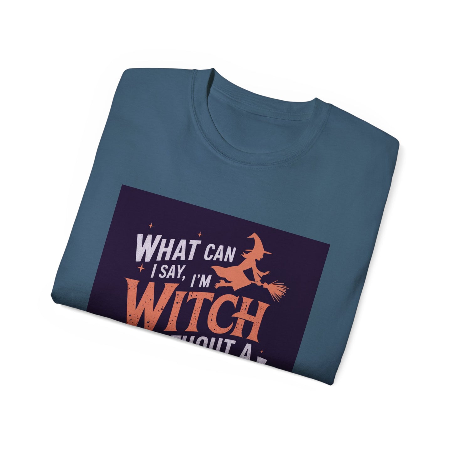 Witchy Tee - What Can I Say I'm A Witch Without a Coven