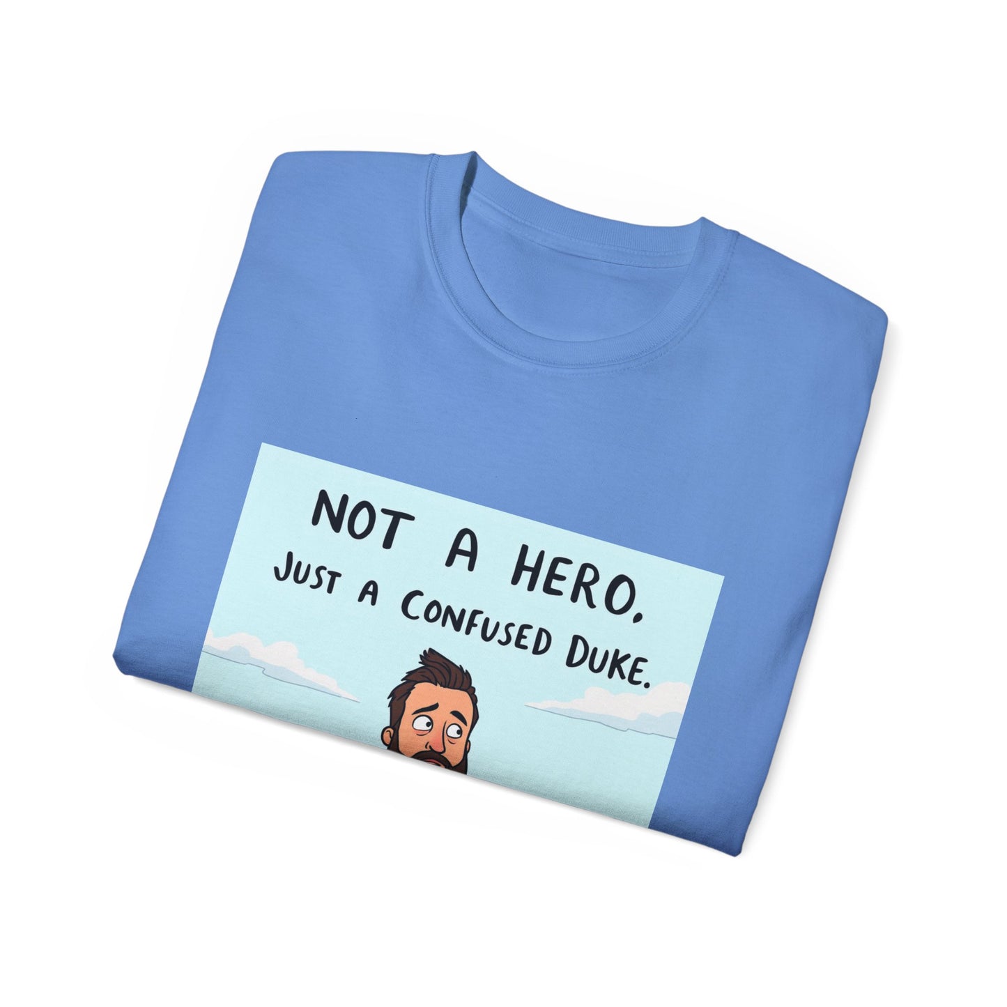 T-Shirt - 'Not a Hero, Just a Very Confused Duke' - Option 2