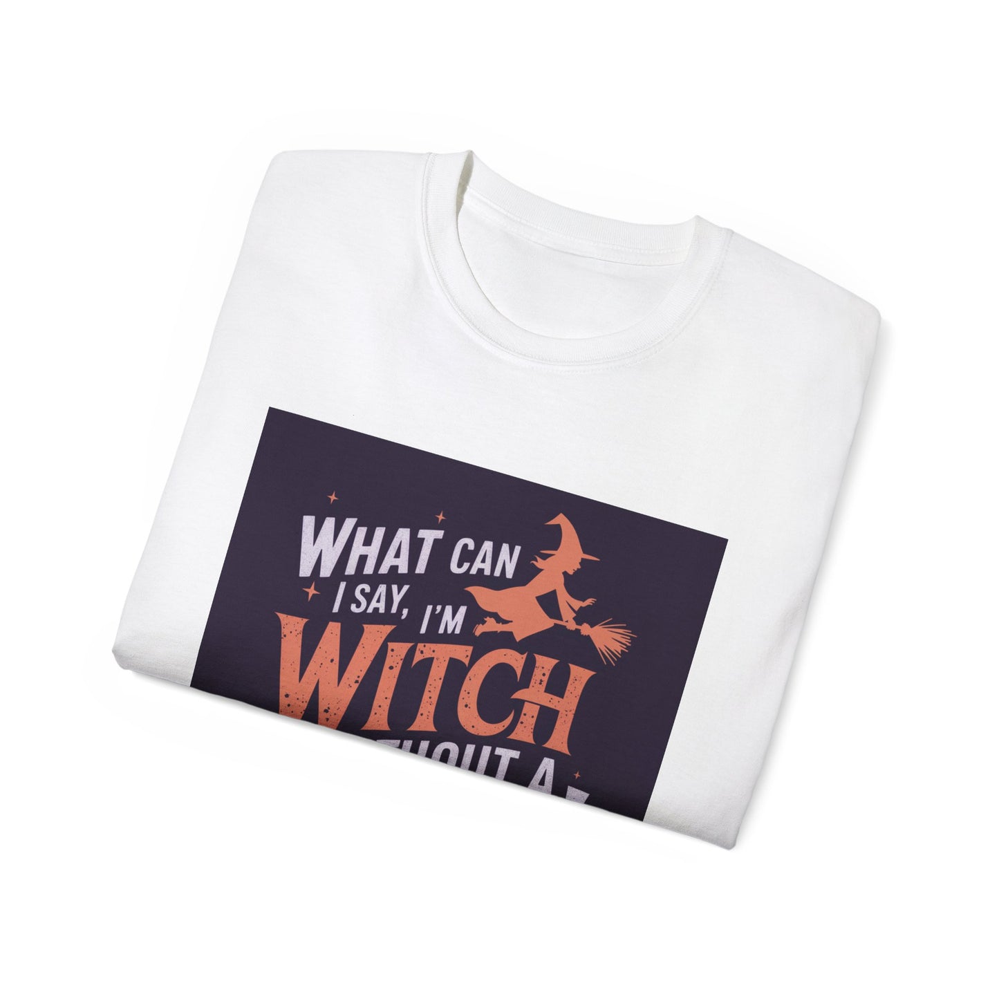 Witchy Tee - What Can I Say I'm A Witch Without a Coven