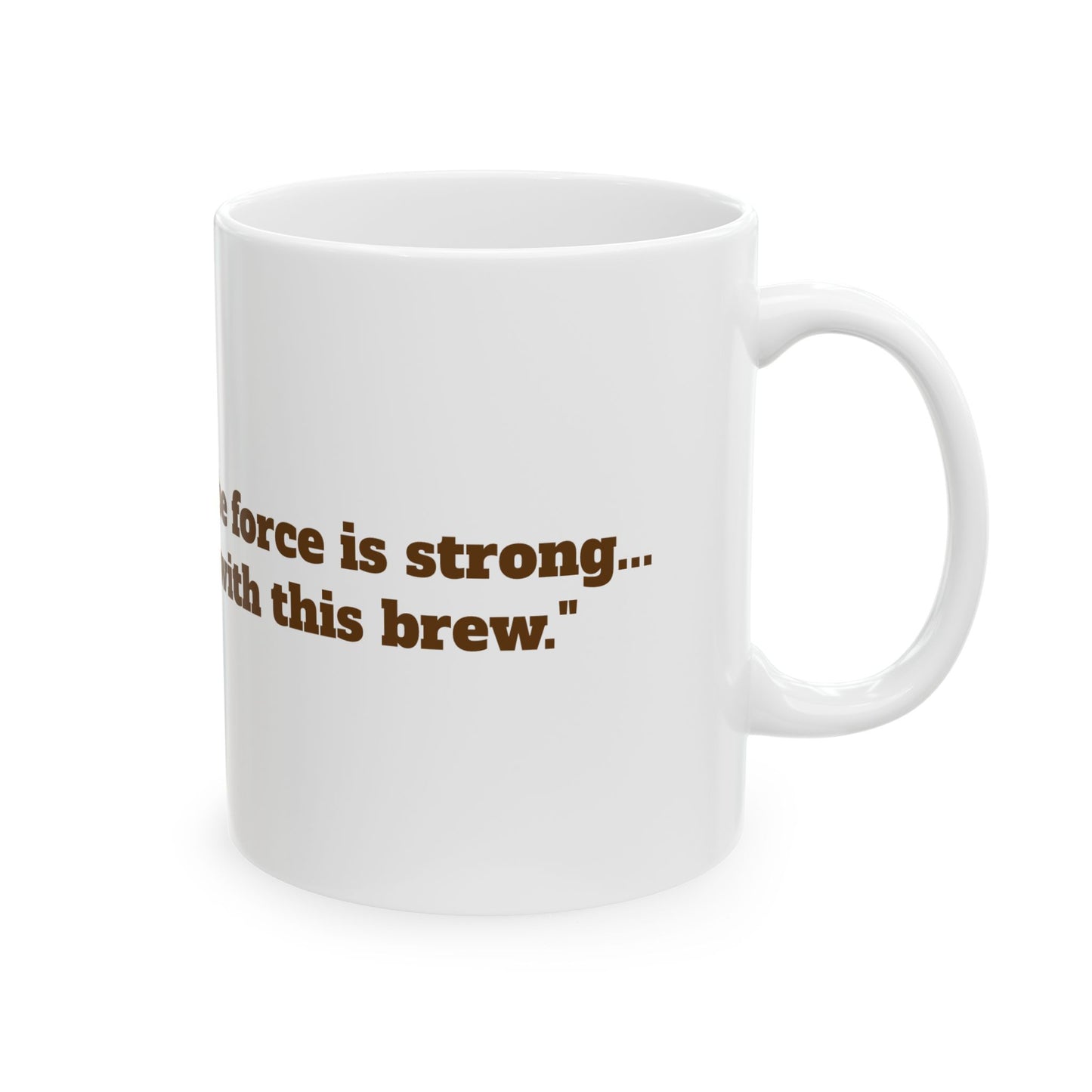 "The force is strong... with this brew." Coffee Mug, (11oz, 15oz)