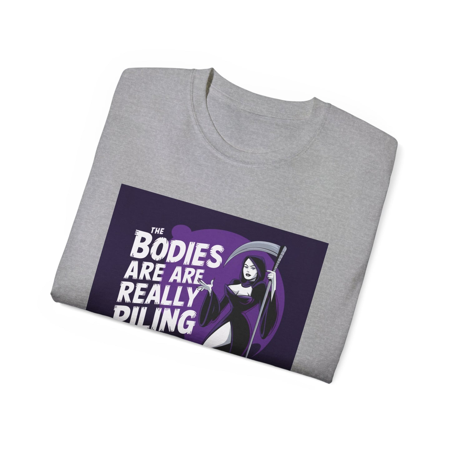 Graphic Tee: The Bodies Are Really Piling Up - Dark Humor Shirt