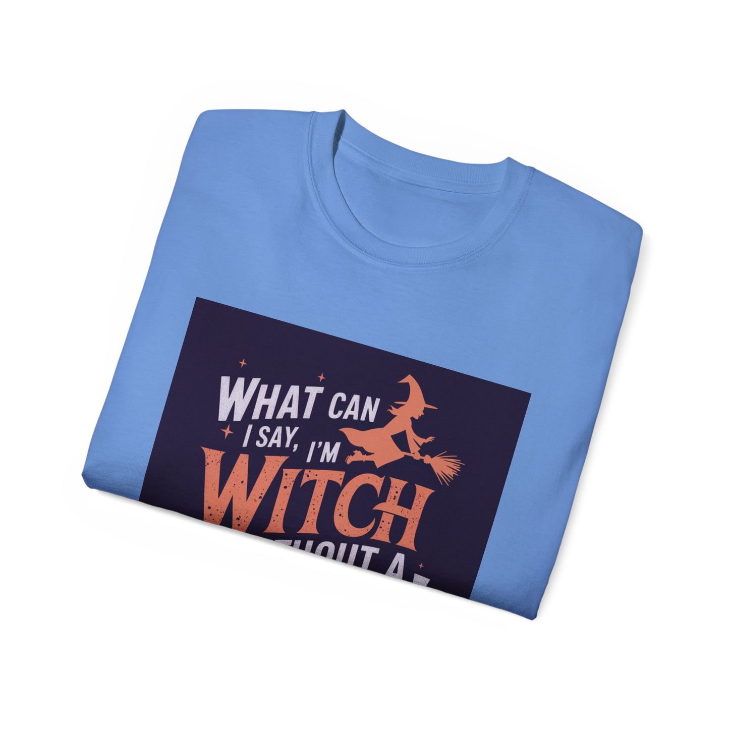 Witchy Tee - What Can I Say I'm A Witch Without a Coven