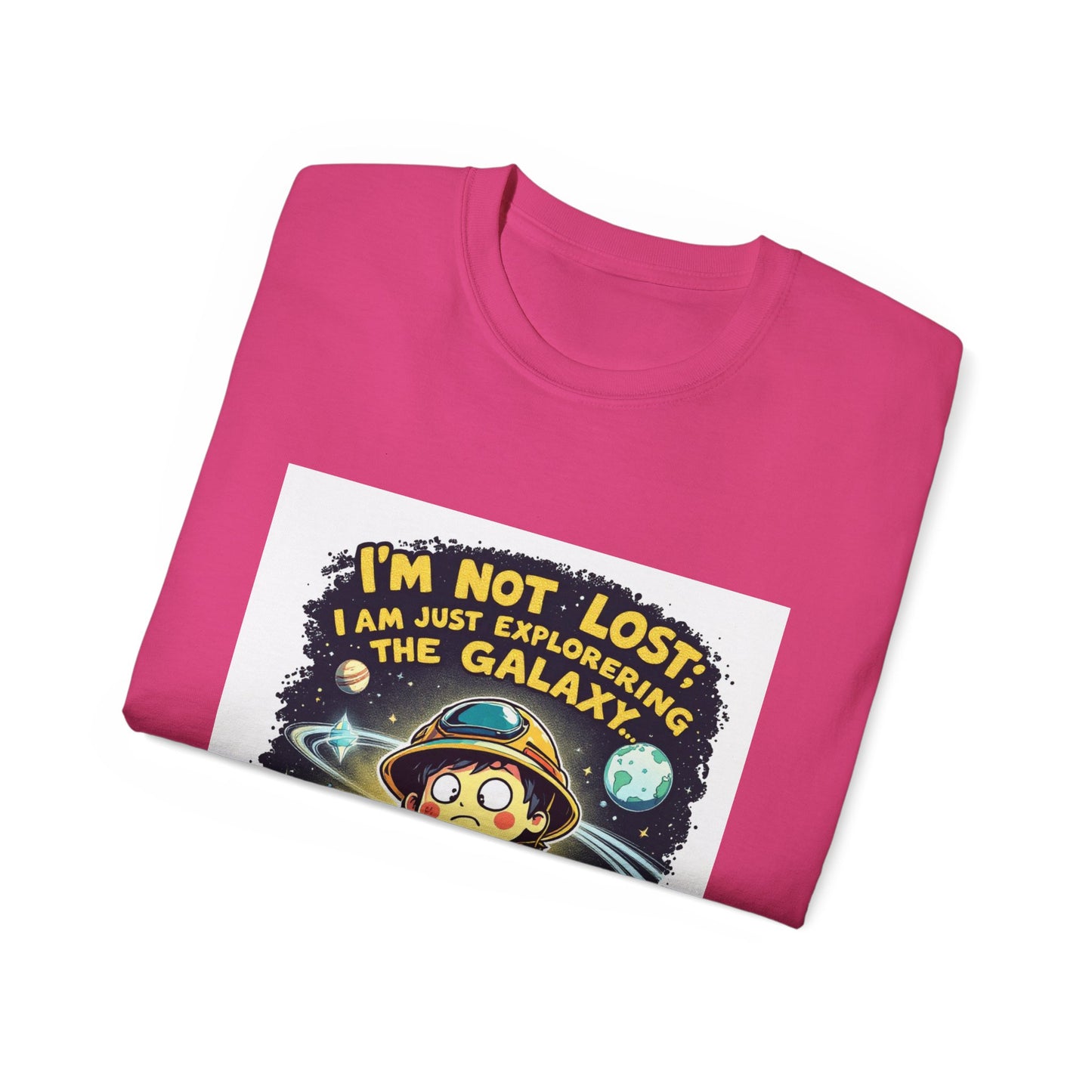 T-Shirt I’m Not Lost; I’m Just Exploring the Galaxy… Again Design Unisex Cotton Tee