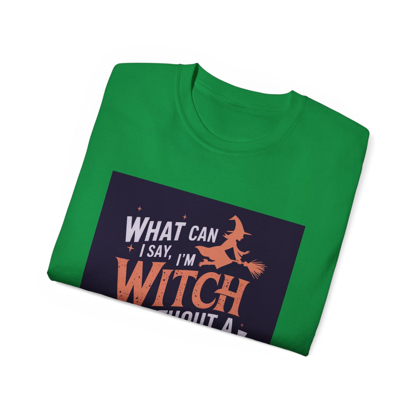 Witchy Tee - What Can I Say I'm A Witch Without a Coven