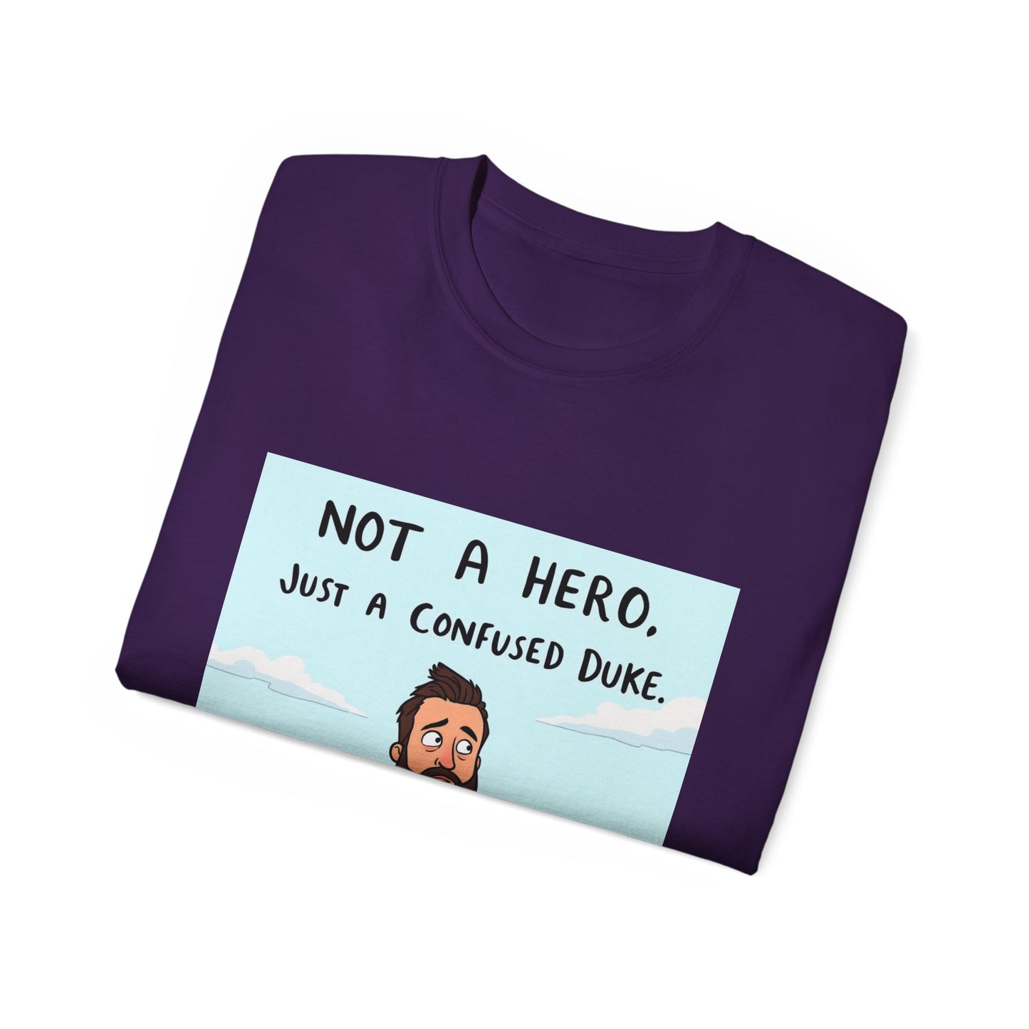 T-Shirt - 'Not a Hero, Just a Very Confused Duke' - Option 2