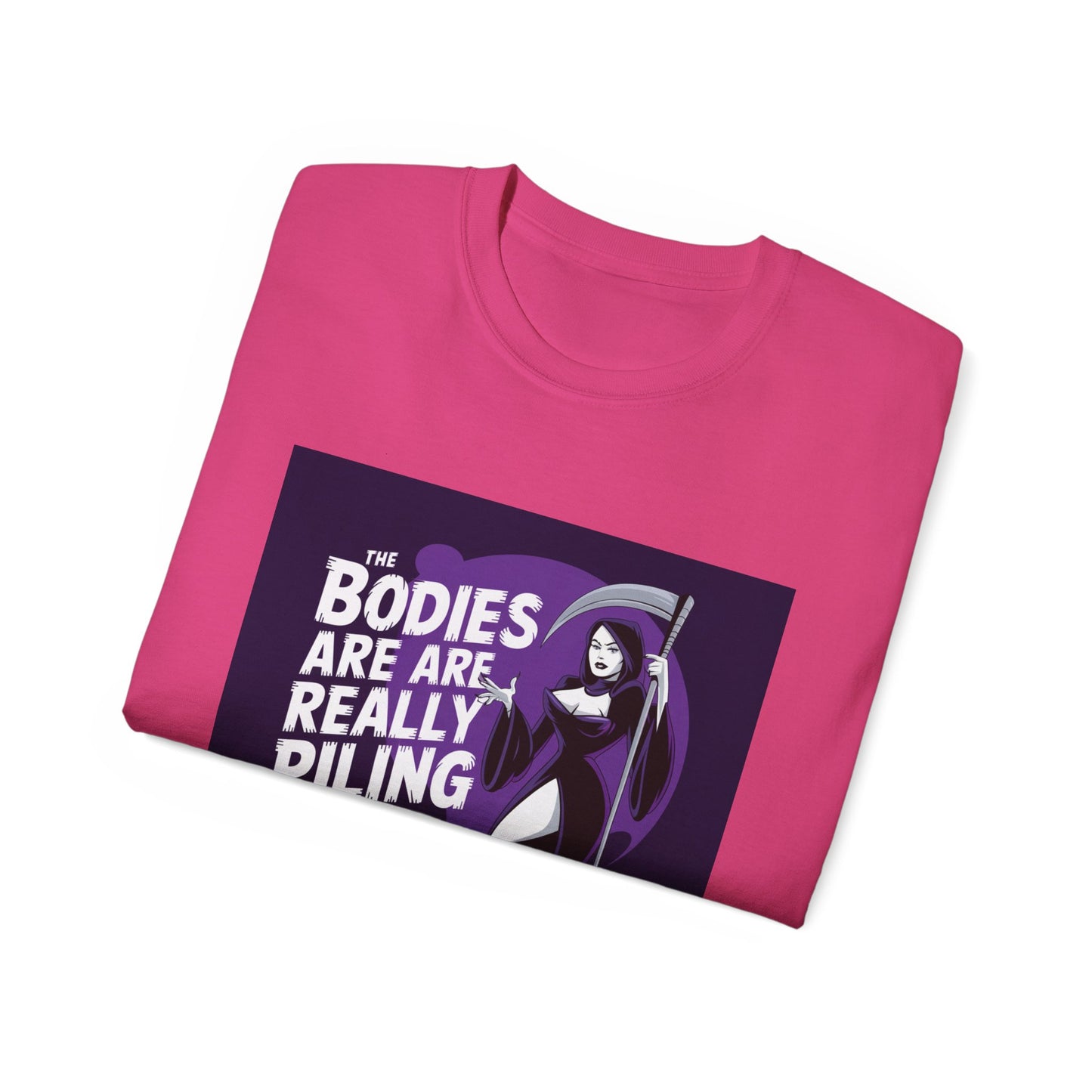 Graphic Tee: The Bodies Are Really Piling Up - Dark Humor Shirt