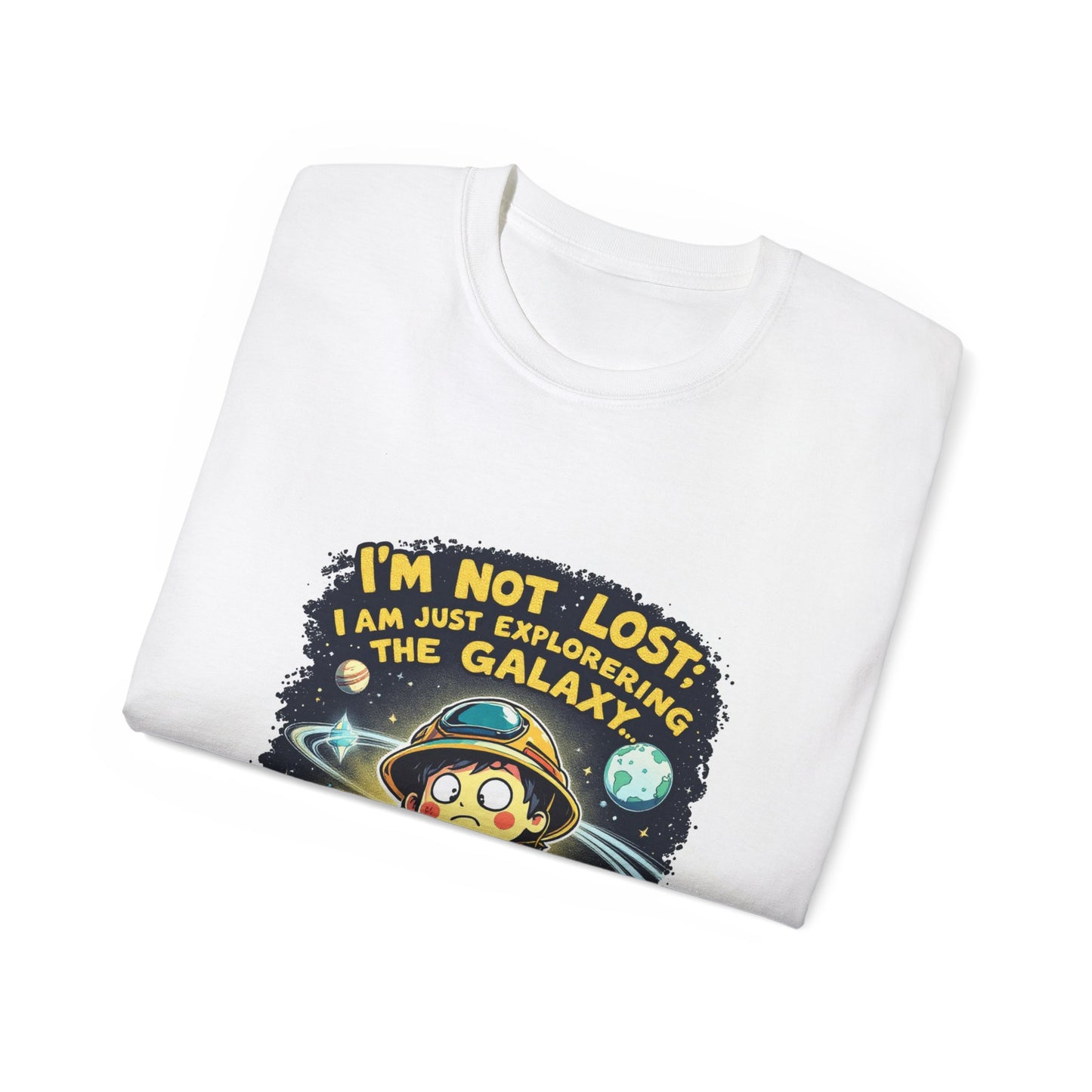 T-Shirt I’m Not Lost; I’m Just Exploring the Galaxy… Again Design Unisex Cotton Tee