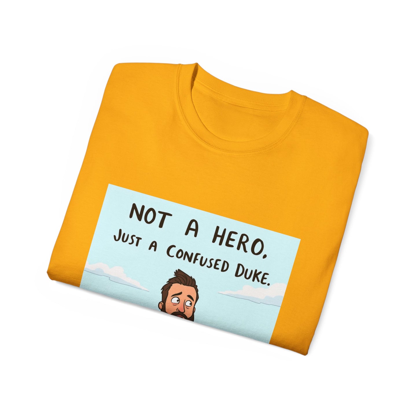 T-Shirt - 'Not a Hero, Just a Very Confused Duke' - Option 2