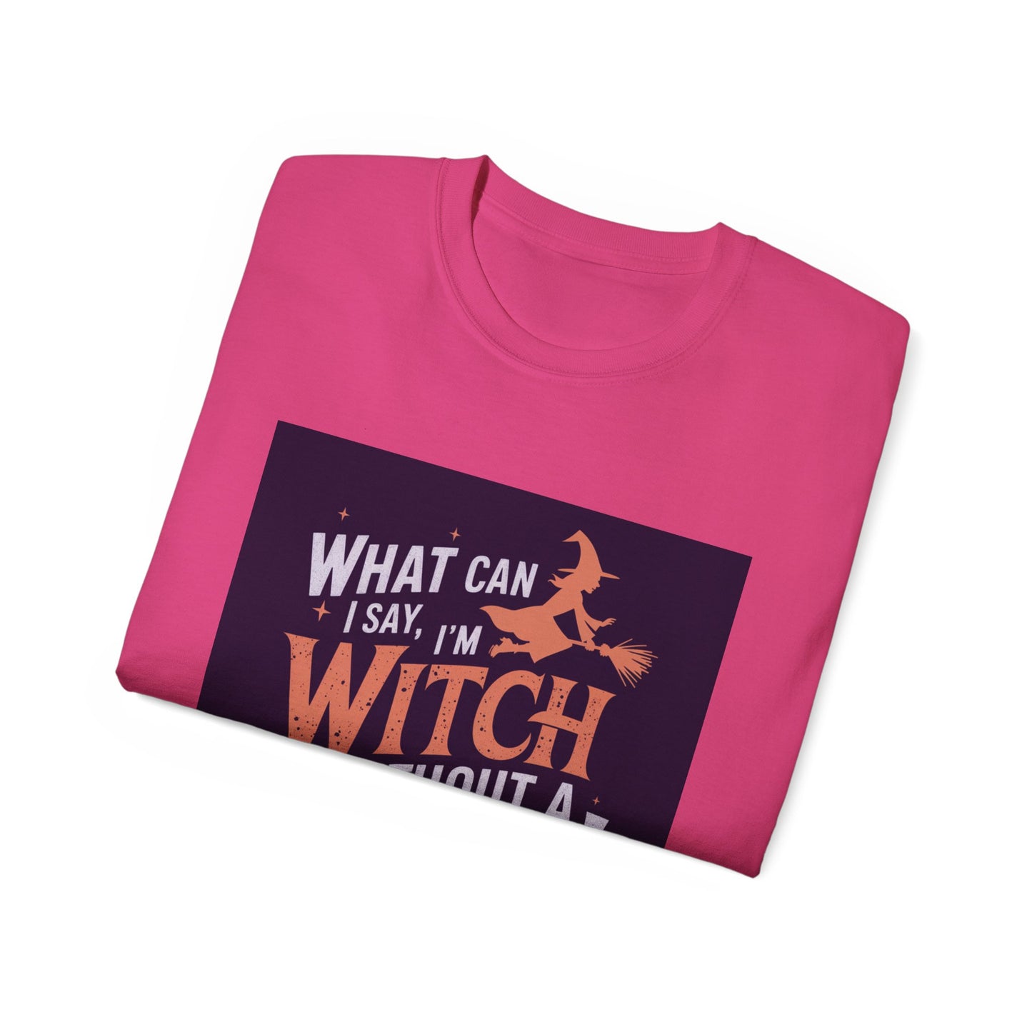 Witchy Tee - What Can I Say I'm A Witch Without a Coven