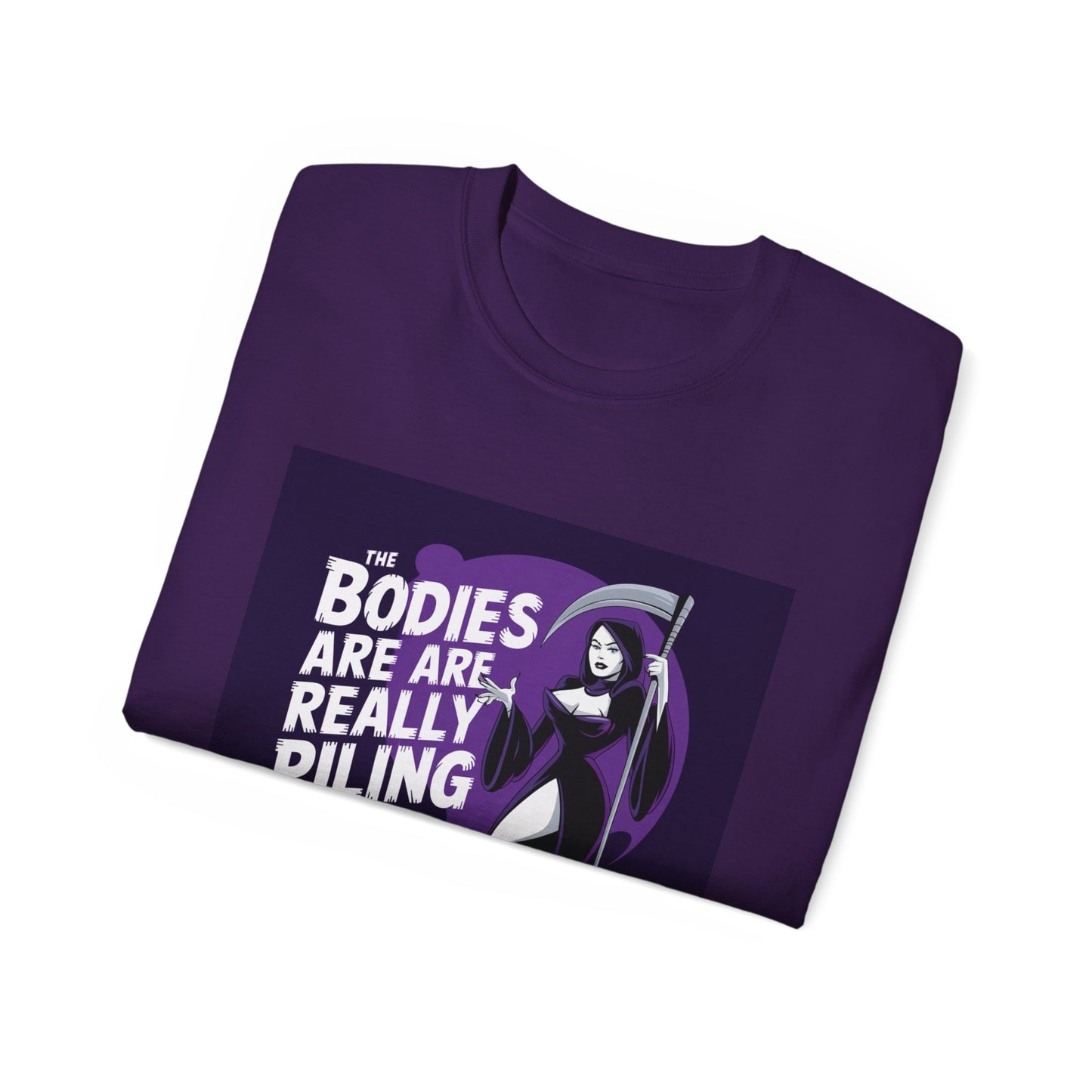 Graphic Tee: The Bodies Are Really Piling Up - Dark Humor Shirt