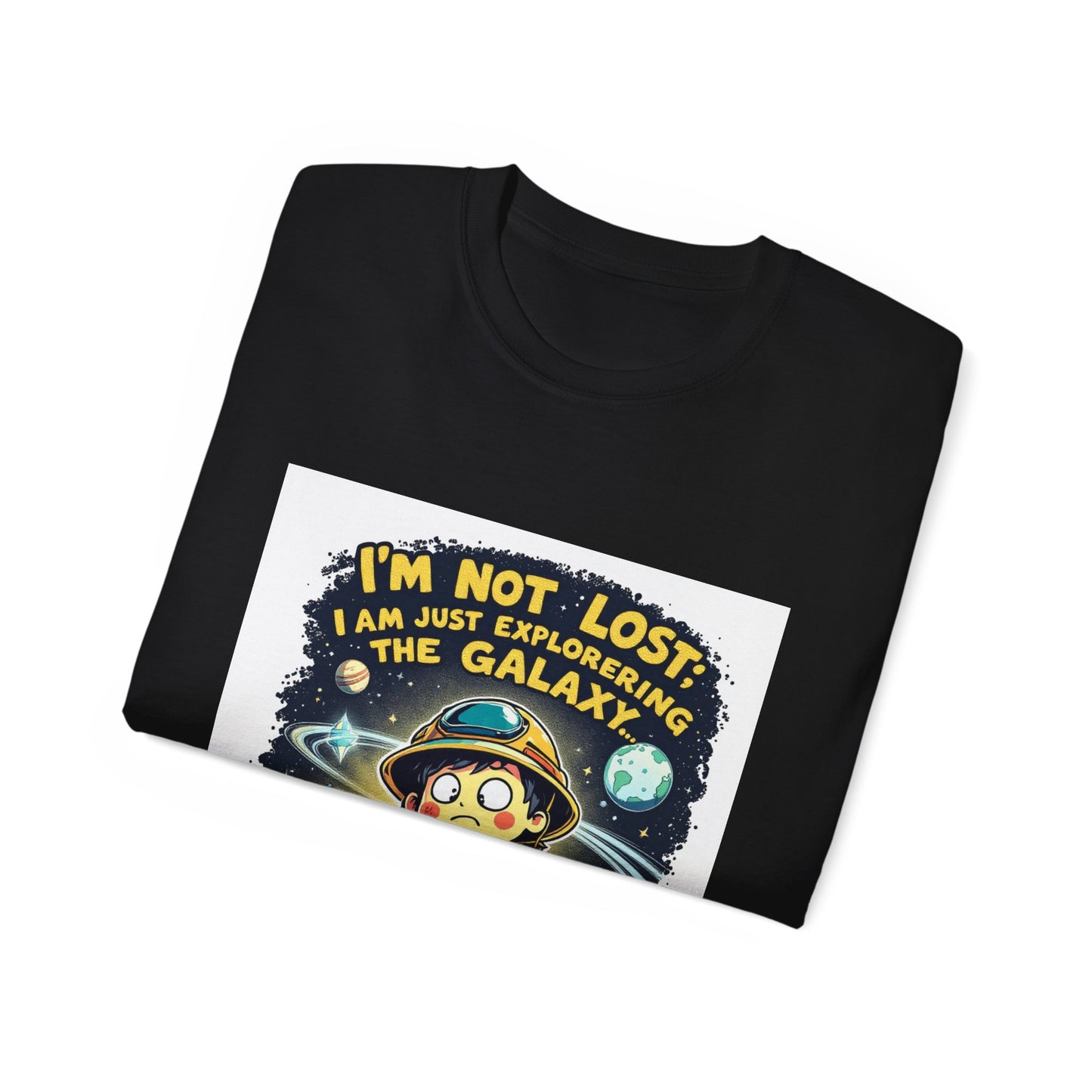 T-Shirt I’m Not Lost; I’m Just Exploring the Galaxy… Again Design Unisex Cotton Tee