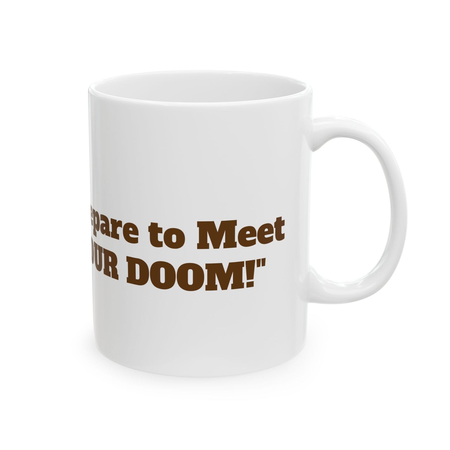 Prepare To Meet Your DOOM! Mug, (11oz, 15oz)