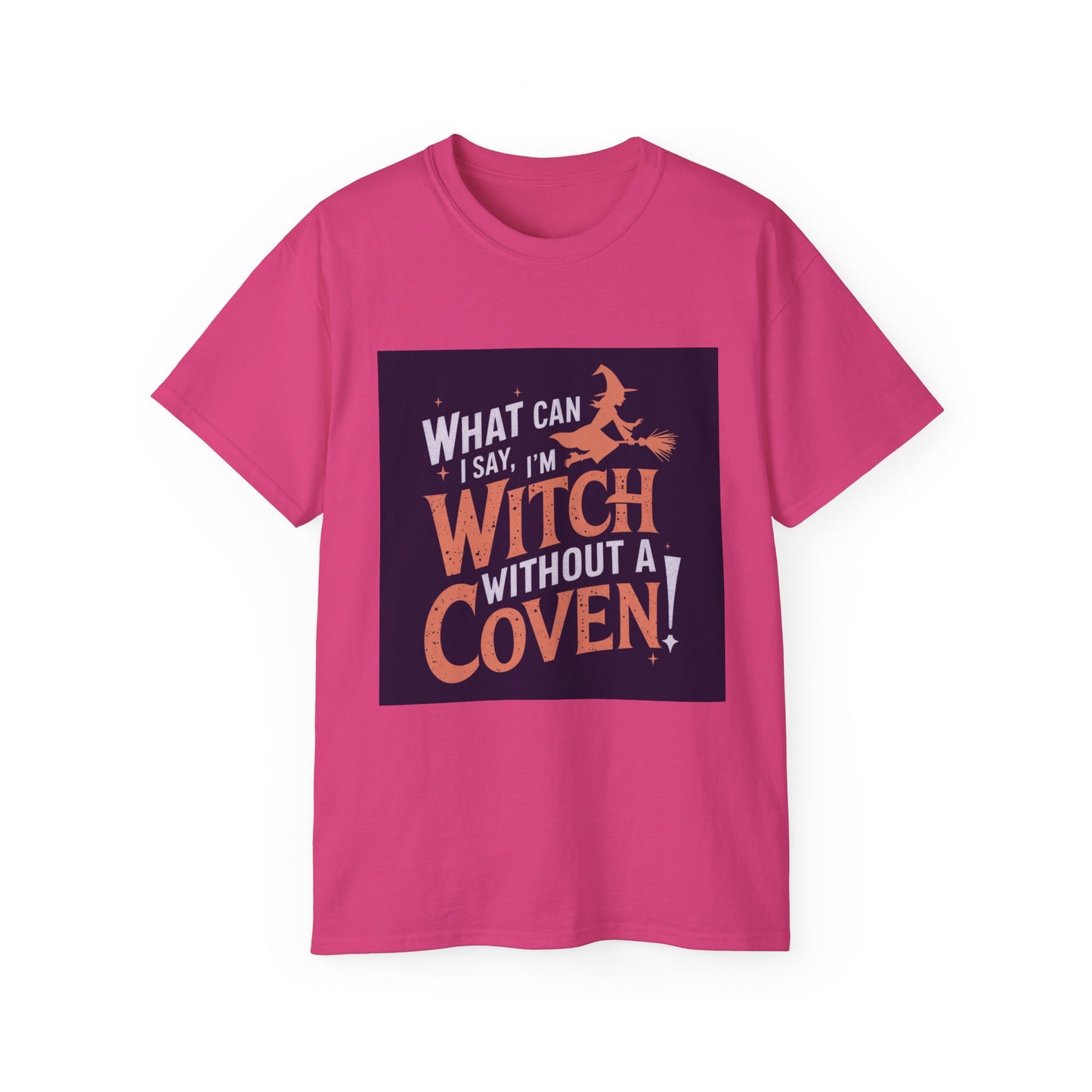 Witchy Tee - What Can I Say I'm A Witch Without a Coven