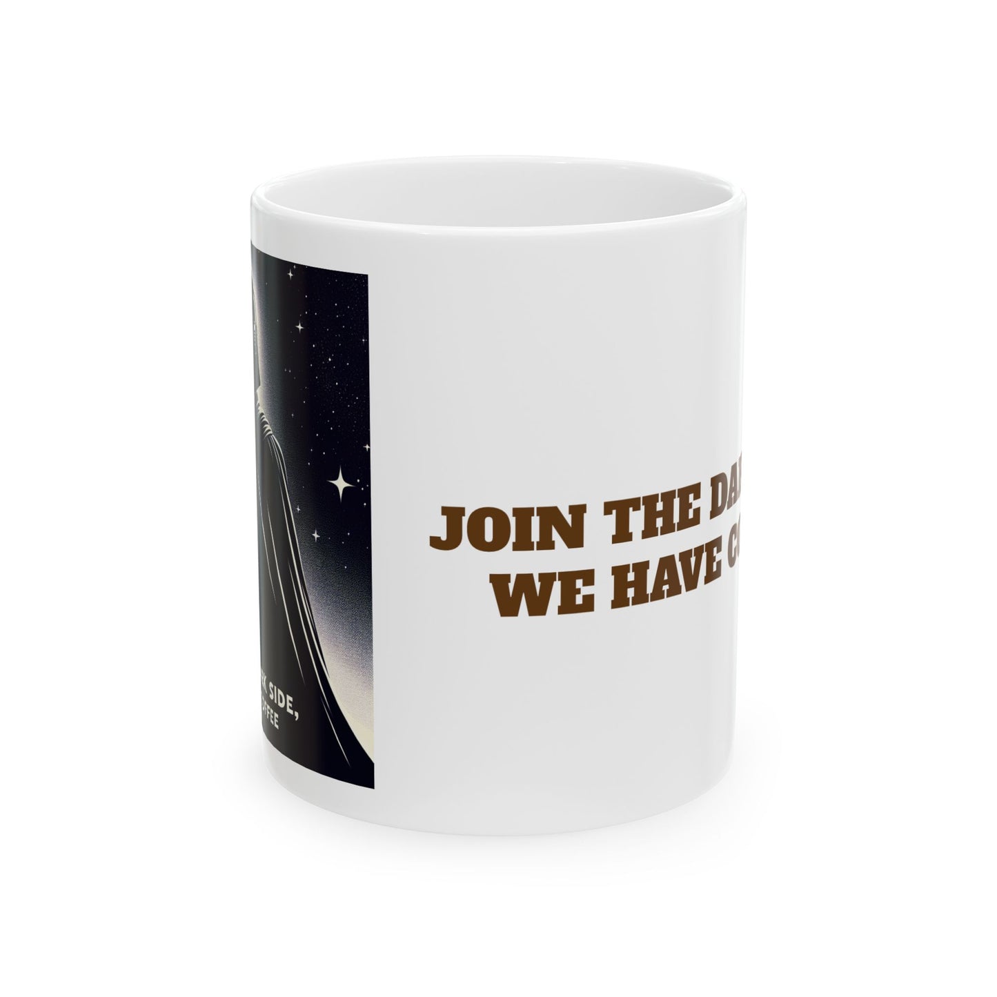 Join the Dark Side, We have Coffee Mug, (11oz, 15oz)