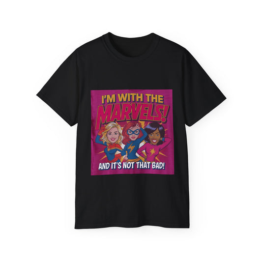 I'm with the Marvels... and its not that bad - Parody T-Shirt