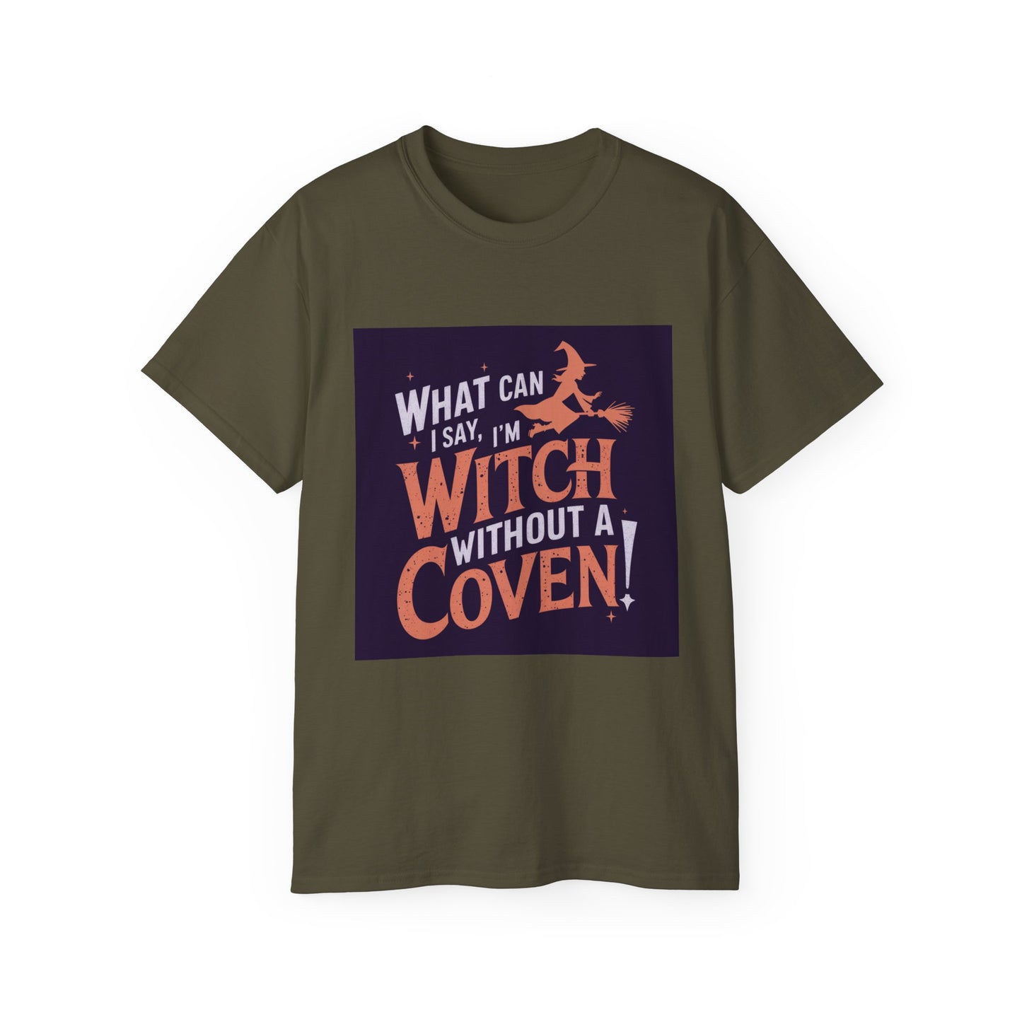 Witchy Tee - What Can I Say I'm A Witch Without a Coven