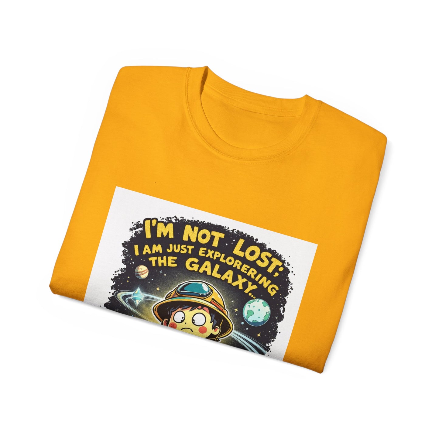 T-Shirt I’m Not Lost; I’m Just Exploring the Galaxy… Again Design Unisex Cotton Tee